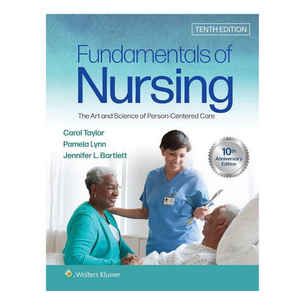 Fundamentals of Nursing: The Art and Science of Person-Centered Care Tenth Edition